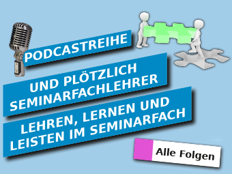 Teasernild zur Podcastreihe 'Und plötzlich Seminarfachlehrer: Lehren, lernen und leisten im Seminarfach'